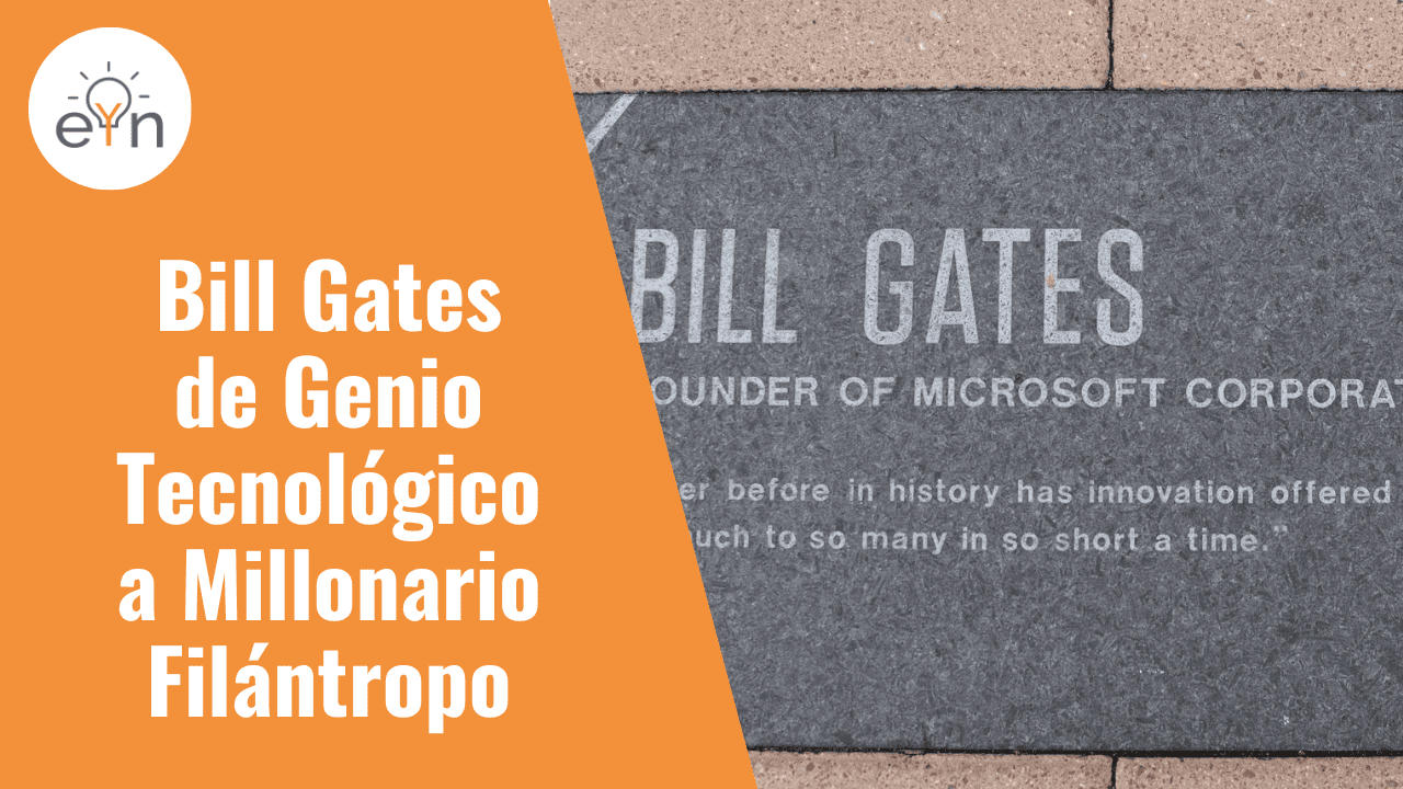 Bill Gates de Genio Tecnológico a Millonario Filántropo