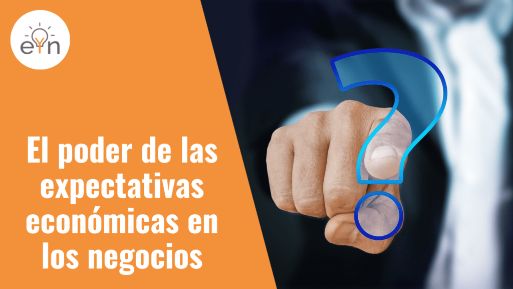 El poder de las expectativas económicas en los negocios – Emprendedores ...
