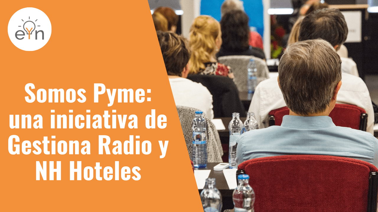 Somos Pyme una iniciativa de Gestiona Radio y NH Hoteles